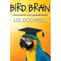 Bird Brain: A Polly Parrett Pet-Sitter Cozy Murder Mystery: Book 3
