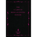 The 21 Laws of Being an Exotic Dancer