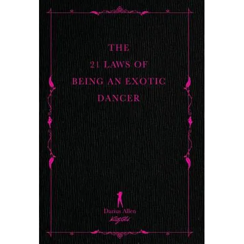 The 21 Laws of Being an Exotic Dancer