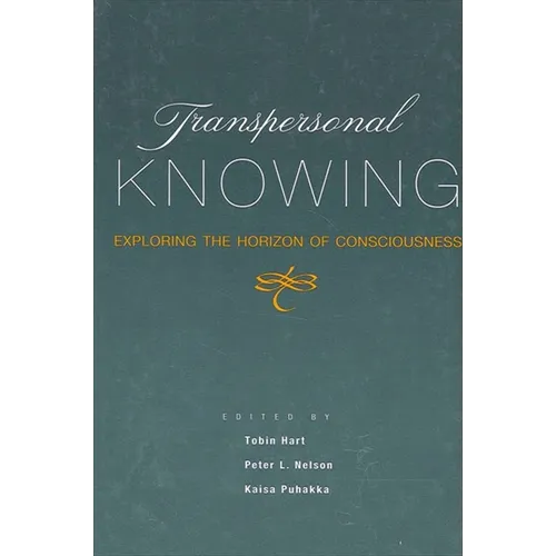 Transpersonal Knowing: Exploring the Horizon of Consciousness