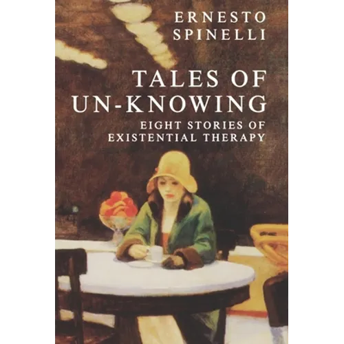 Tales of Un-Knowing: Therapeutic Encounters from an Existential Perspective