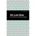 His Last Bow: Some Reminiscences of Sherlock Holmes