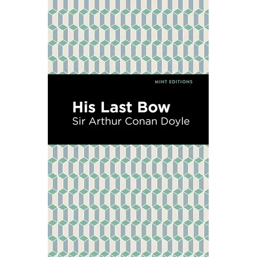 His Last Bow: Some Reminiscences of Sherlock Holmes