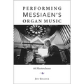 Performing Messiaen's Organ Music: 66 Masterclasses