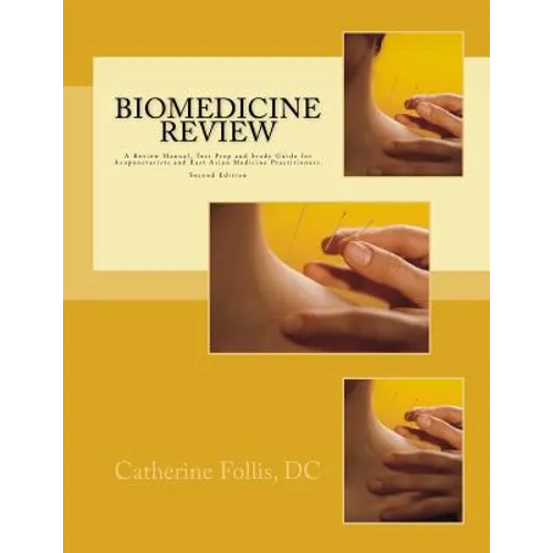 Biomedicine Review: A Review Manual, Test Prep and Study Guide for Acupuncturists and East Asian Medicine Practitioners
