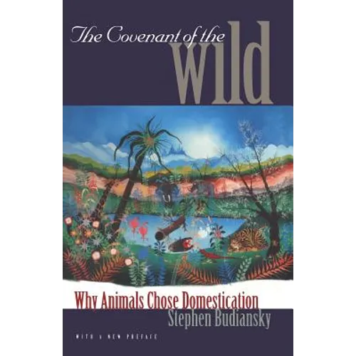 The Covenant of the Wild: Why Animals Chose Domestication