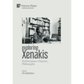 Exploring Xenakis: Performance, Practice, Philosophy
