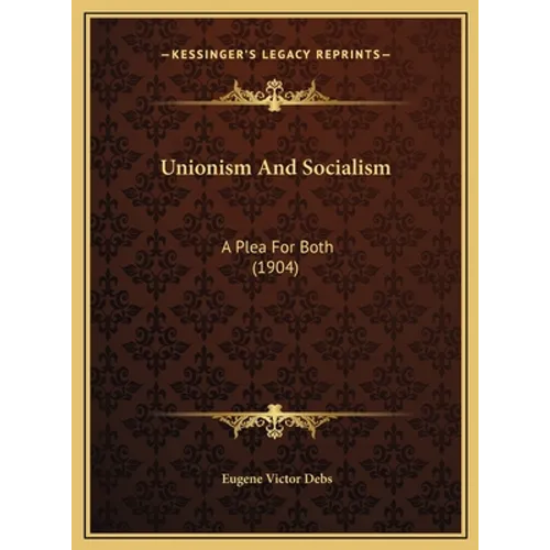 Unionism And Socialism: A Plea For Both (1904)