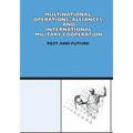 Multinational Operation, Alliances and International Military Cooperation: Past and Future