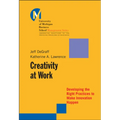 Creativity at Work: Developing the Right Practices to Make Innovation Happen
