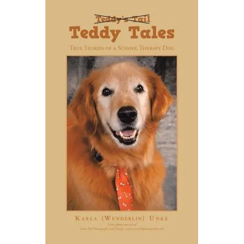 Teddy Tales: True Stories of a School Therapy Dog