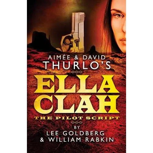 Aimee & David Thurlo's Ella Clah: The Pilot Script