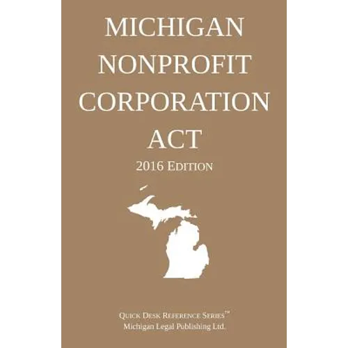Michigan Nonprofit Corporation Act; 2016 Edition