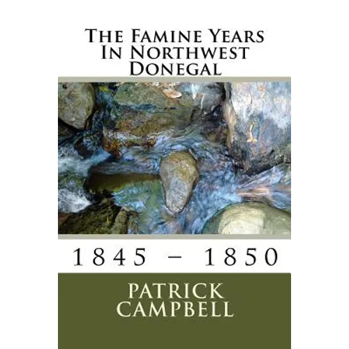 The Famine Years In Northwest Donegal: 1845 - 1850