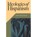 Ideologies of Hispanism