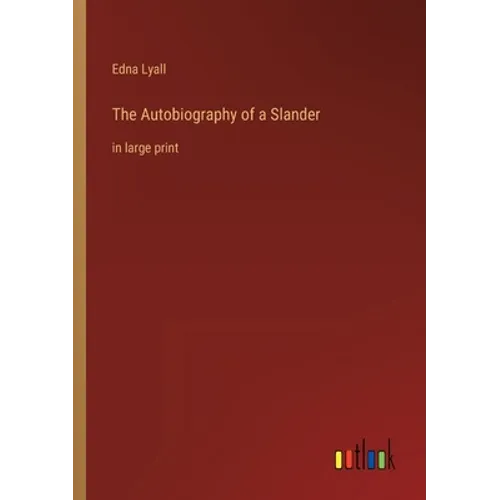 The Autobiography of a Slander: in large print