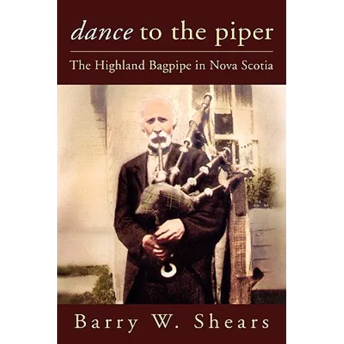 Dance to the Piper: The Highland Bagpipe in Nova Scotia