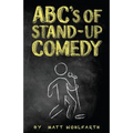 ABC's of Stand-up Comedy: Go zero to funny in one book!