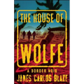 The House of Wolfe: A Border Noir