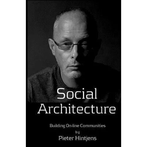 Social Architecture: Building On-line Communities
