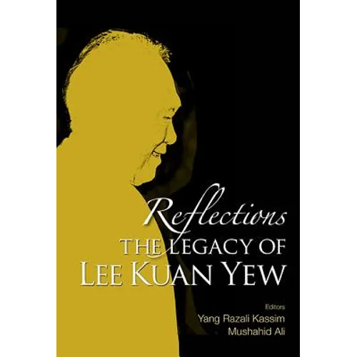 Reflections: The Legacy of Lee Kuan Yew