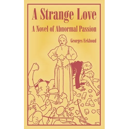 A Strange Love: A Novel of Abnormal Passion