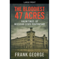 The Bloodiest 47 Acres Hauntings Of Missouri State Penitentiary