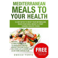 Mediterranean Meals to Your Health: 10-Day Detox to Reset Your Metabolism, Reach Your Ideal Weight & Start Craving Healthy Foods