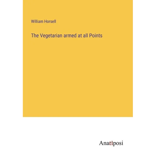 The Vegetarian armed at all Points