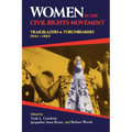 Women in the Civil Rights Movement: Trailblazers and Torchbearers, 1941 1965