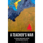 A Teacher's War: To Iraq and Back with the Inchon Scouts