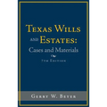 Texas Wills and Estates: Cases and Materials: Seventh Edition