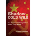 Shadow Cold War: The Sino-Soviet Competition for the Third World