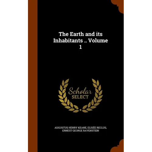 The Earth and its Inhabitants .. Volume 1