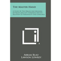 The Master Hand: A Study of the Origin and Meaning of Right and Left Sidedness and Its Relation to Personality and Language