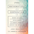 The Mathematical Corporation: Where Machine Intelligence and Human Ingenuity Achieve the Impossible