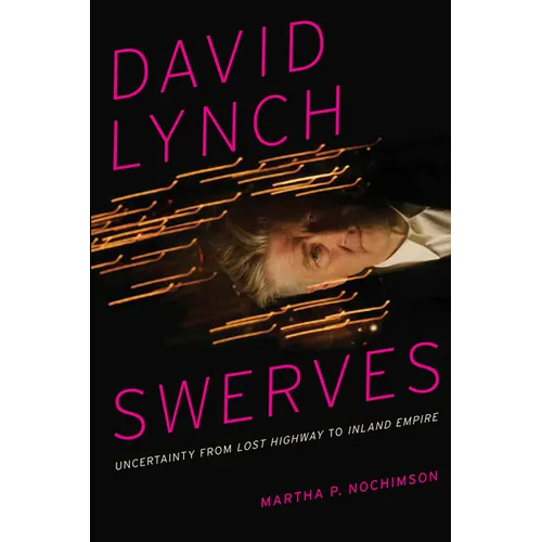 David Lynch Swerves: Uncertainty from Lost Highway to Inland Empire