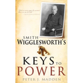 Smith Wigglesworth's Keys to Power