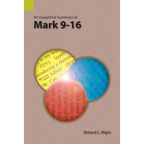 An Exegetical Summary of Mark 9-16