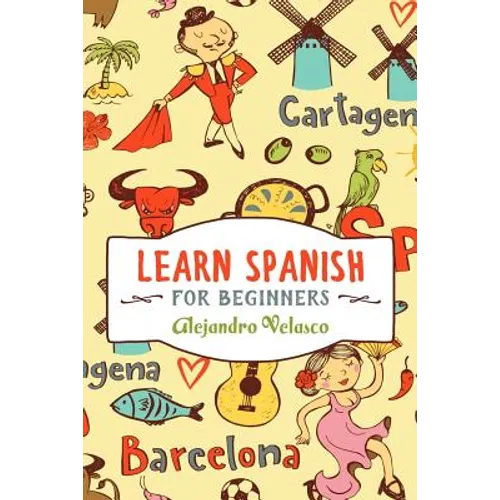 Learn Spanish: How to Master Spanish in Super-Fast Time