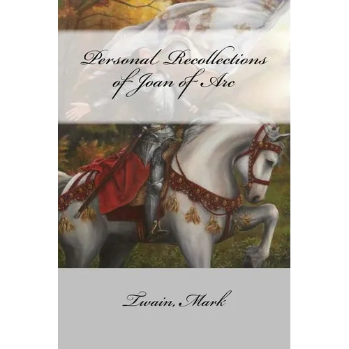 Personal Recollections of Joan of Arc