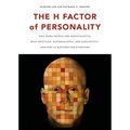 The H Factor of Personality: Why Some People Are Manipulative, Self-Entitled, Materialistic, and Exploitivea and Why It Matters for Everyone