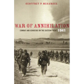 War of Annihilation: Combat and Genocide on the Eastern Front, 1941