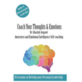 Coach Your Thoughts and Emotions: Awareness and Emotional Intelligence Self Coaching