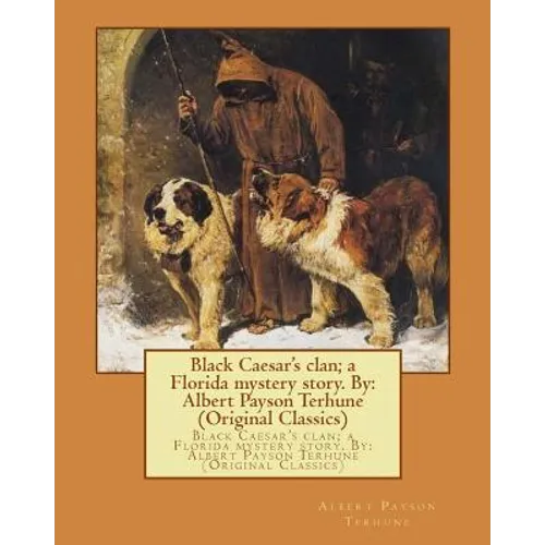 Black Caesar's clan; a Florida mystery story. By: Albert Payson Terhune (Original Classics)