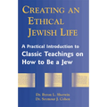 Creating an Ethical Jewish Life: A Practical Introduction to Classic Teachings on How to Be a Jew