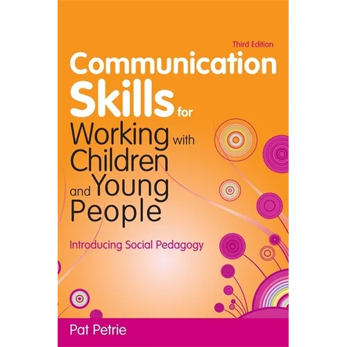 Communication Skills for Working with Children and Young People: Introducing Social Pedagogy