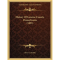 History Of Luzerne County, Pennsylvania (1893)
