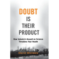 Doubt Is Their Product: How Industry's Assault on Science Threatens Your Health