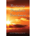 Restoring Prophetic Watchmen